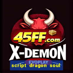 script dragon soul mobile 2024